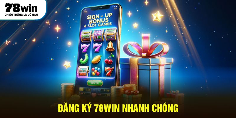 Đăng ký 78WIN nhanh chóng